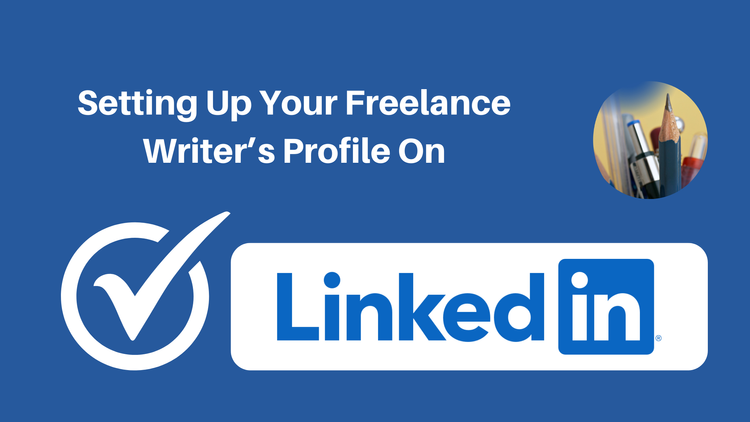 How To Set Up Your LinkedIn Profile As A Writer